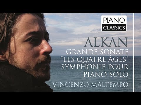 Alkan Grande Sonate, 'Les Quatre Ages' (Full Album) played by Vincenzo Maltempo