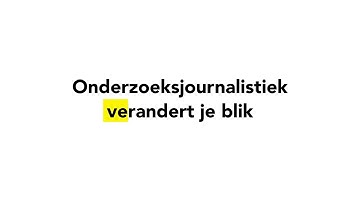 Onderzoeksjournalistiek verandert je blik - Campagne video