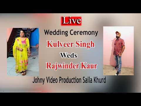 Live Wedding Ceremony Kulveer Singh Weds Rajwinder Kaur By Johny Studio Saila Khurd M 98723-70315