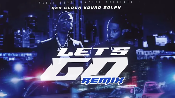 Key Glock & Young Dolph - Let’s Go (Remix) [Clean]