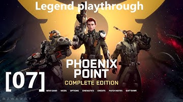 Phoenix Point Legend run [ep07] - Full playthrough