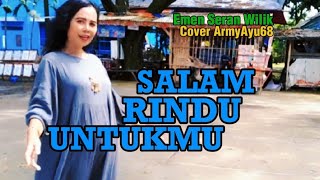 SALAM RINDU UNTUKMU Song Emen Seran Wilik CoverArmyAyu68#longervideo#covermusik#coverbyarmyayu68