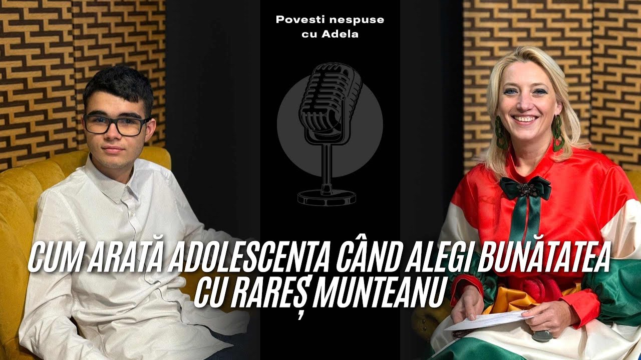 Cum arată adolescența când alegi bunătatea cu Rareș Munteanu