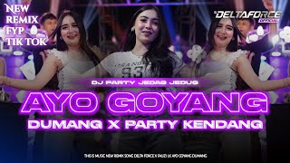 DJ PARTY AYO GOYANG DUMANG MELODY BABAT BABAT VIRAL TIK TOK DELTAFORCE OFFICIAL