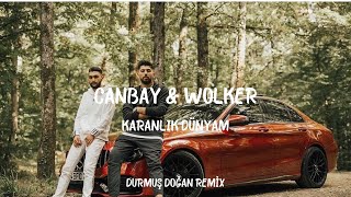 Canbay & Wolker - Karanlık Dünyam ( Durmuş Doğan Remix ) Resimi