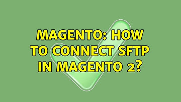 Magento: How to connect SFTP in magento 2? (4 Solutions!!)