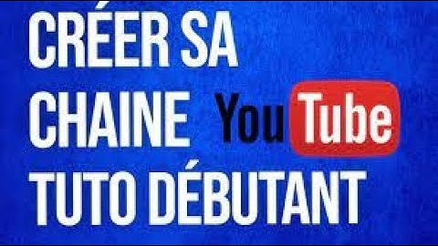 Comment CRÉER une CHAINE YOUTUBE en 2021 et en 9 MINUTES ? (TUTO YouTube)