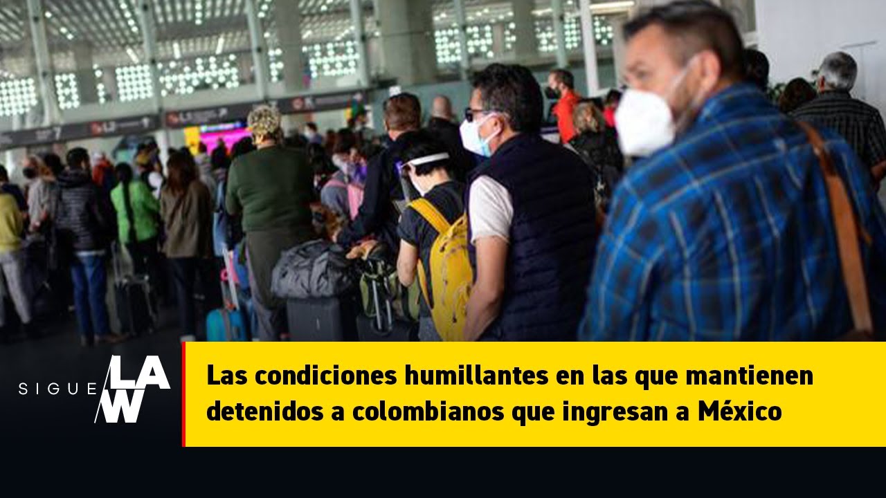 Las humillantes condiciones de colombianos que inadmiten en México