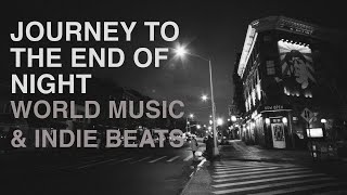 Journey to the End of Night: Sultry Beats & Chilled Grooves | World Music & Indie Mix