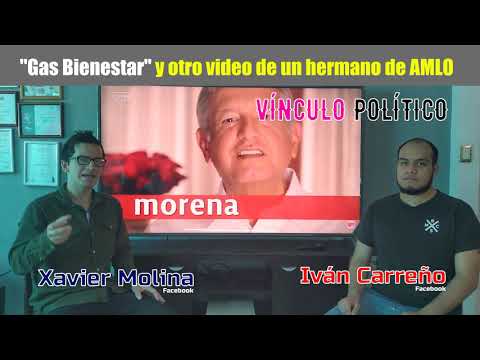#83. "Gas Bienestar" y otro video de un hermano de AMLO.  Programa #83.