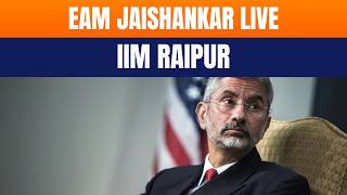 LIVE: EAM Jaishankar LIVE at IIM Raipur 15th Annual Convention | India & West Asia Conflict