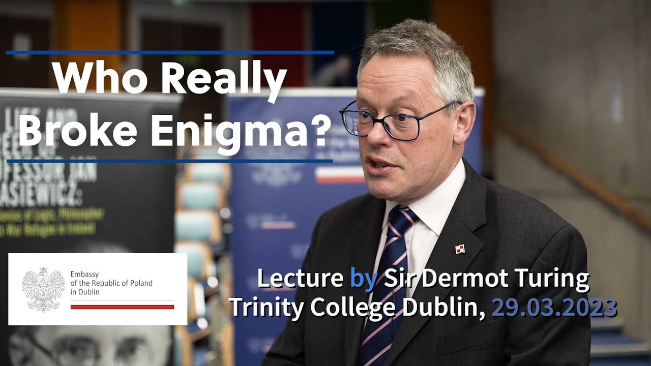 Who really broke Enigma? - lecture by Sir Dermot Turing in Dublin | 2:39 | Polish Embassy in Ireland | 265 subscribers | 32,579 views | April 11, 2023