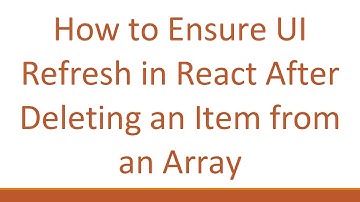How to Ensure UI Refresh in React After Deleting an Item from an Array