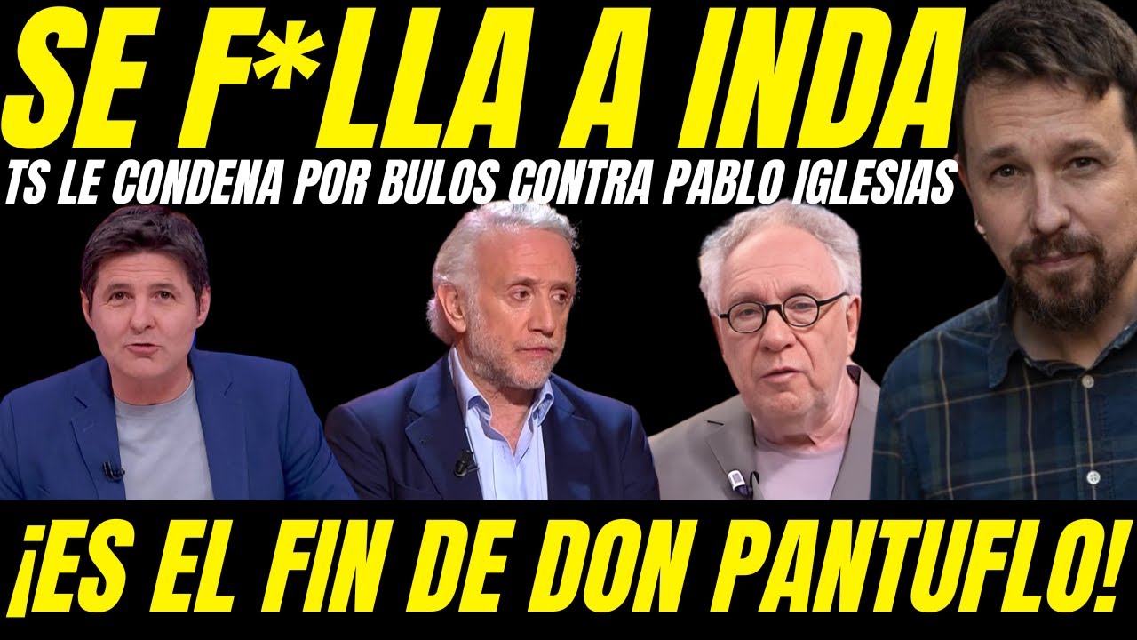💣 ZAMBOMBAZO DE EKAIZER Y AROCA AL BULERO DE INDA TRAS CONDENA TS X BULOS CONTRA PABLO IGLESIAS