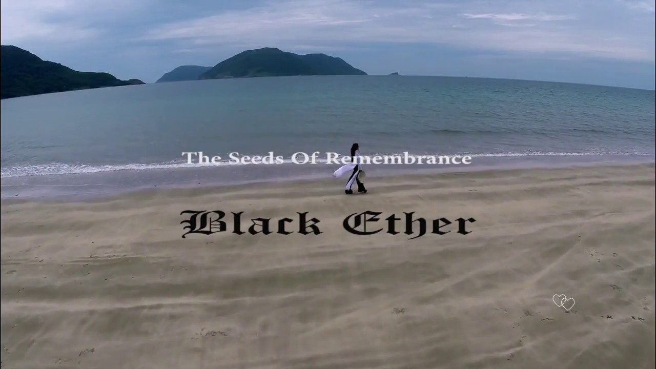 💕Black Ether - The Seeds Of Remembrance💕