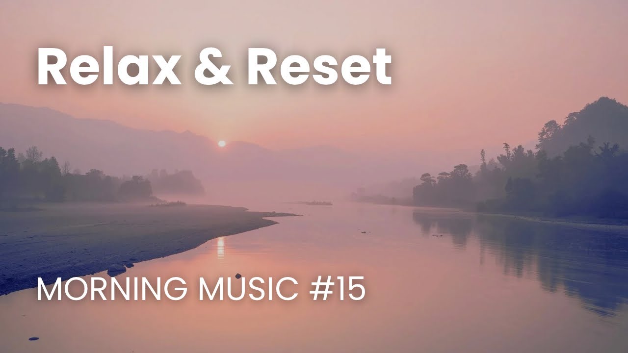 Relax & Reset – Morning music #15 | 10 min