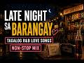 Late Night sa Barangay 🌃 | Tagalog R&amp;B Love Songs | Non-stop Mix