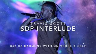 Travis Scott - sdp interlude [852 Hz Harmony with Universe & Self]