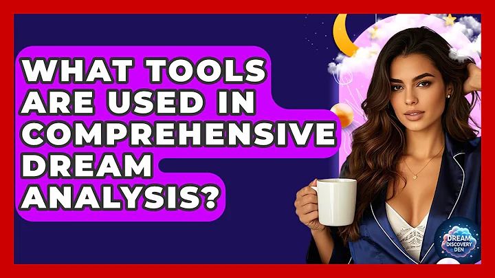 What Tools Are Used in Comprehensive Dream Analysis? - Dream Discovery Den