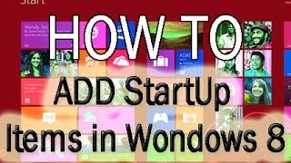 Celebrity How to add Start up items to Windows 8 & 8.1 Wealth