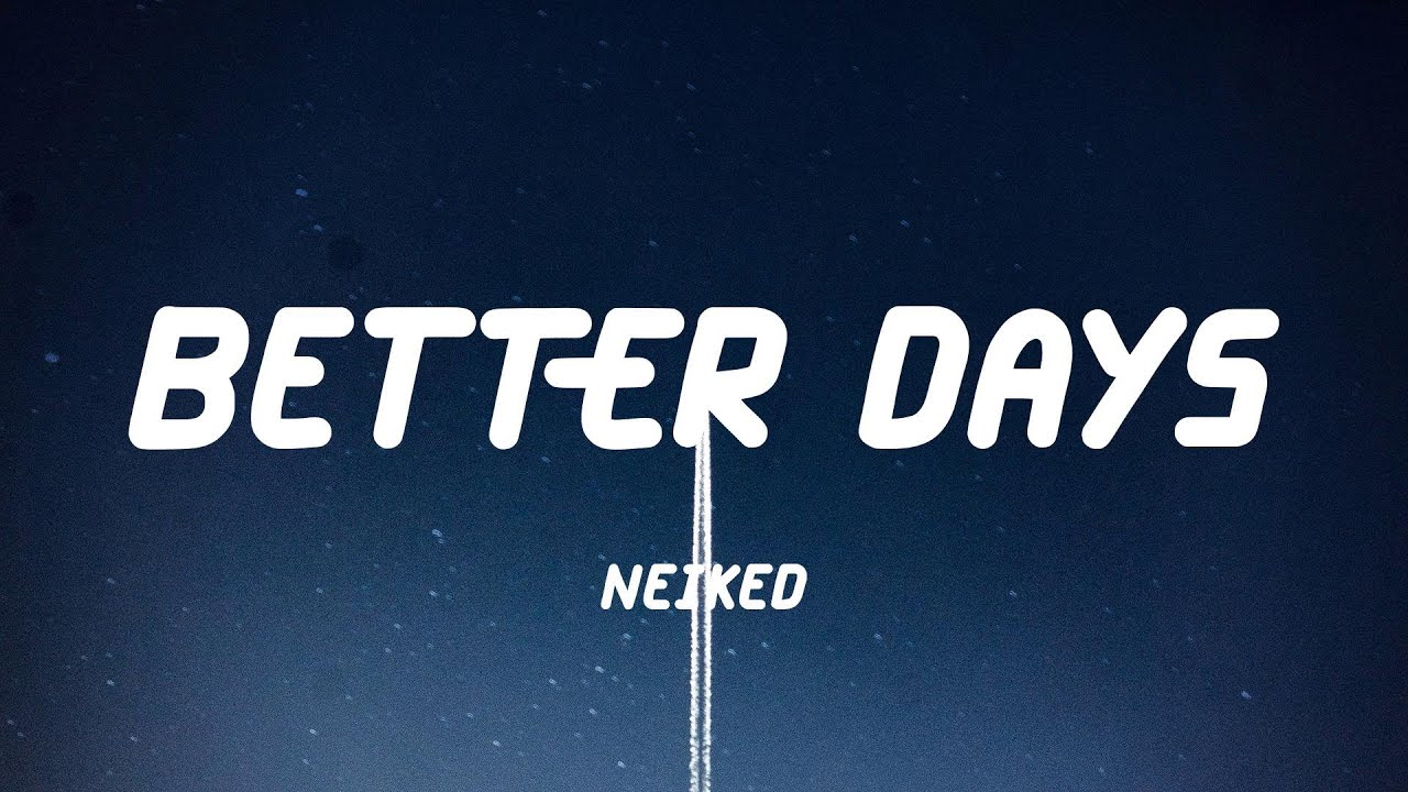 NEIKED - Better Days (Lyric Video)
