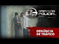 Operação Policial - Doc-Reality - Denúncia de Tráfico