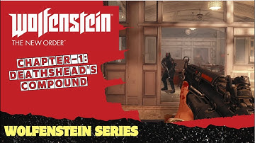 Wolfenstein: The New Order Walkthrough Chapter 1 | Deathshead Compound - No Commentary #wolfenstein