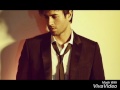 Why not me ( Enrique Iglesias )