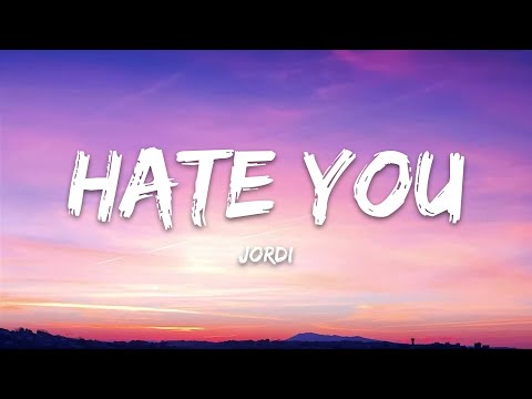 Jordi  – Hate You (Lyrics)