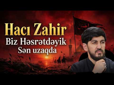 Hacı Zahir - Biz Həsrətdəyik Sən uzaqda