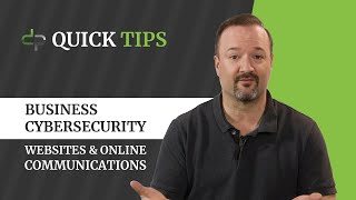 Business CyberSecurity Quick Tips for Websites and Online Communications