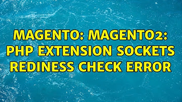 Magento: magento2: PHP Extension sockets rediness check error (3 Solutions!!)