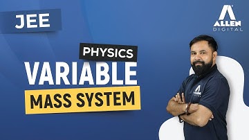Variable Mass System with Example | Center of Mass | JEE Main & Advanced | Physics | @ALLENOnlineOfficial