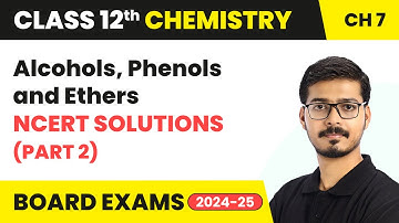 Alcohols, Phenols and Ethers - NCERT Solutions (Part 2) | Class 12 Chemistry Chapter 7 | 2025-26