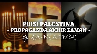 Puisi PALESTINA By Djong WanTer {Propaganda Akhir Zaman} | Yahudi, Kristen, Islam | Israel | Gaza