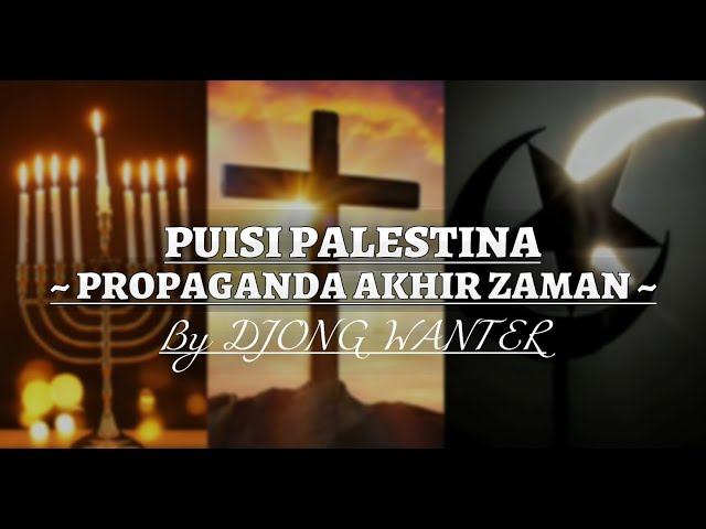 Puisi PALESTINA By Djong WanTer {Propaganda Akhir Zaman} | Yahudi, Kristen, Islam | Israel | Gaza class=