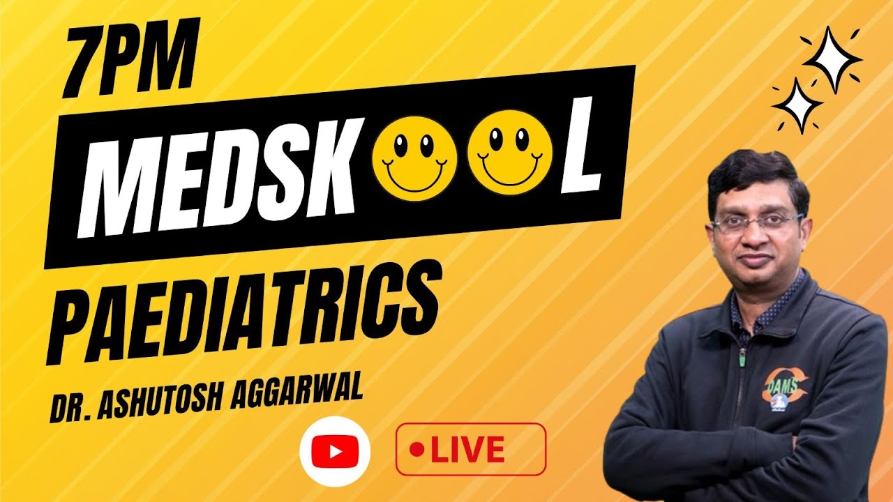 7PM Medskool by DAMS | Paediatrics || Dr. Ashutosh Aggarwal