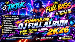 DJ SOUND HOREG FULL ALBUM TERBARU 🔊• DJ JENA HELIKI LIKI || SUARA JERNIH BASS GLERR PADAT DAN BERISI