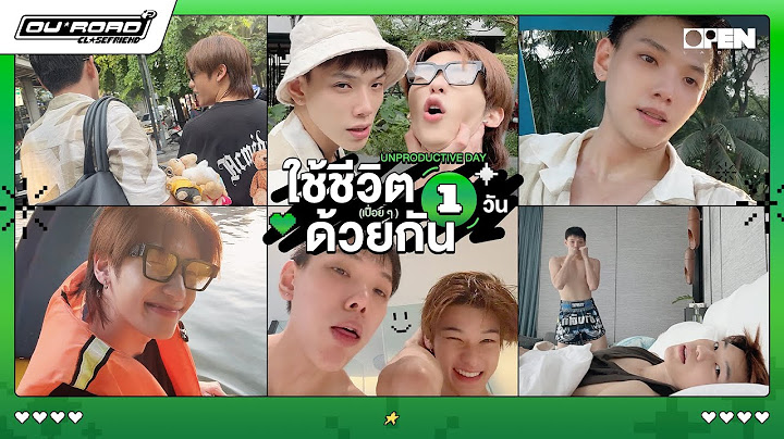 [ENGSUB] UNPRODUCTIVE DAY ใช้ชีวิต (เปื่อยๆ) ด้วยกัน 1 วัน! | OUROAD CLOSEFRiEND SS2 EP.9