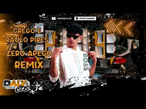 Grego e Paulo Pires remix zero apego