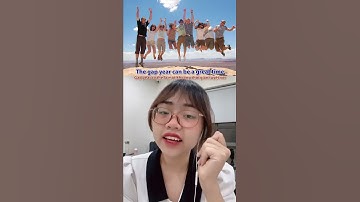 Học Tiếng Anh qua vấn đề Chọn GAP YEAR thay vì lên đại học #english #gapyear