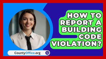 How To Report A Building Code Violation? - CountyOffice.org