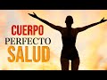 Meditación Guiada del CUERPO PERFECTO Salud y Bienestar