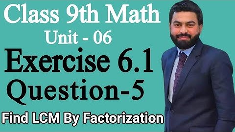 Class 9th Math Unit 6 Exercise 6.1 Question 5 (i-iv) ||  How to Find the LCM By Factorization Method