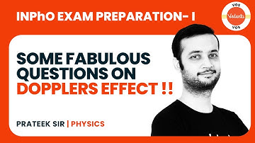 Some Fabulous Questions on Dopplers Effect.!! | NSEP 2022 | INPhO Preparation | Prateek Sir |VOS