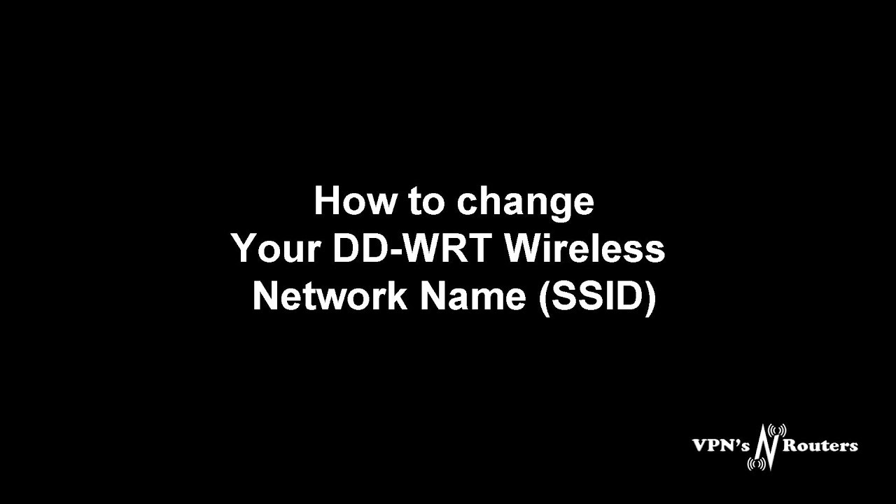 How To Change Your DD WRT Wireless Name SSID Service Set IDentifier