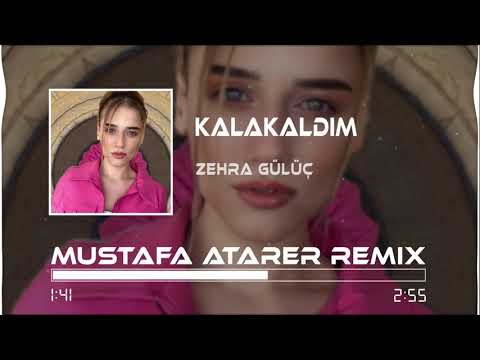 Zehra Gülüç - Kalakaldım ( Mustafa Atarer Remix )