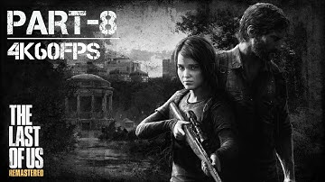 THE LAST OF US I REMASTERED Gameplay Walkthrough PART-8 FULL GAME [4K 60FPS PS5] - No Commentary