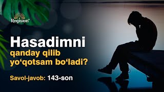 🔴Hasadimni Qanday Qilib Yo'qotsam Boʻladi? | Savol-Javob 143-Son | Jonli Efir | @Registontv