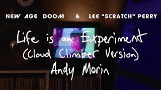 New Age Doom & Lee “Scratch” Perry - Life is an Experiment (Cloud Climber Version) Andy Morin Remix